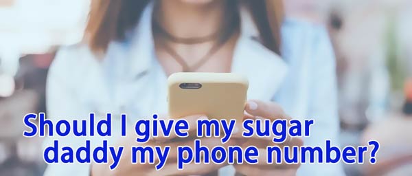 should I give my sugar daddy my phone number, give out your phone number to sugar daddy, give POTs your phone number