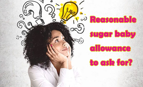 how much allowance sugar baby, reasonable sugar baby allowance to ask for