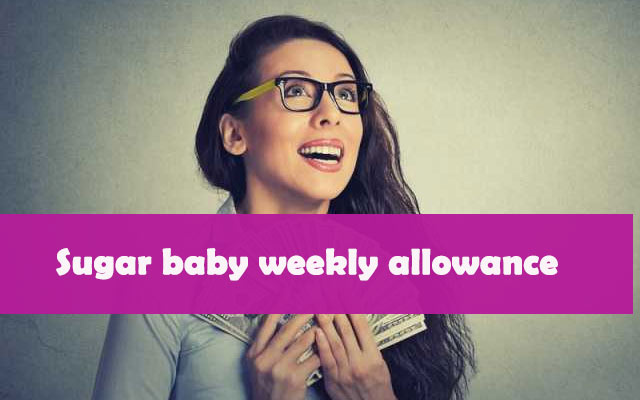 Sugar baby weekly allowance